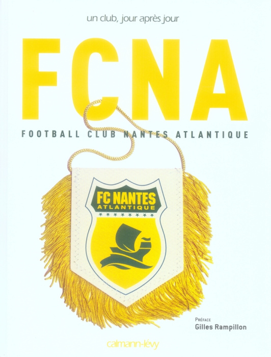 Emprunter FCNA FC NANTES UN CLUB, JOUR APRES JOUR. livre