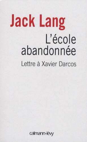 Emprunter L'école abandonnée. Lettre à Xavier Darcos, ministre de l'Education nationale livre