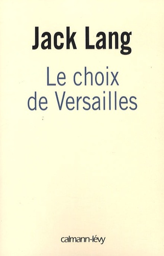 Emprunter Le choix de Versailles. Témoignage sur la révision de notre Constitution livre