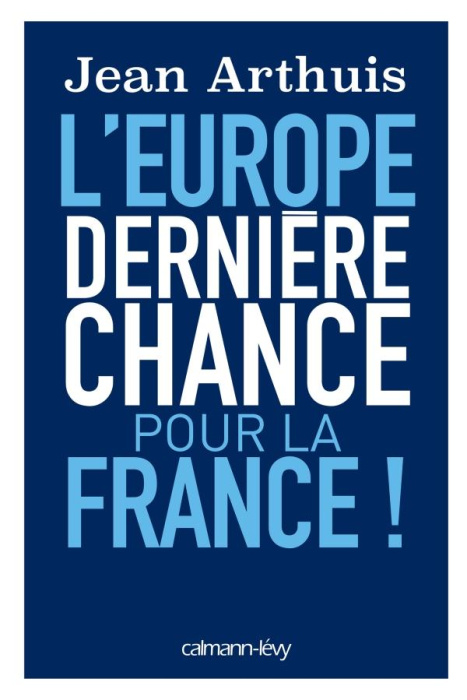 Emprunter L'Europe. Dernière chance pour la France livre