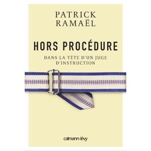 Emprunter Hors procédure. Dans la tête d'un juge d'instruction livre