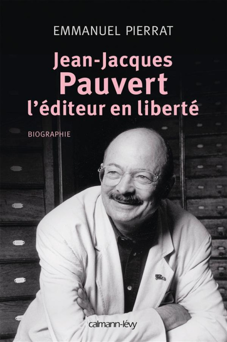 Emprunter Jean-Jacques Pauvert, l'éditeur en liberté livre