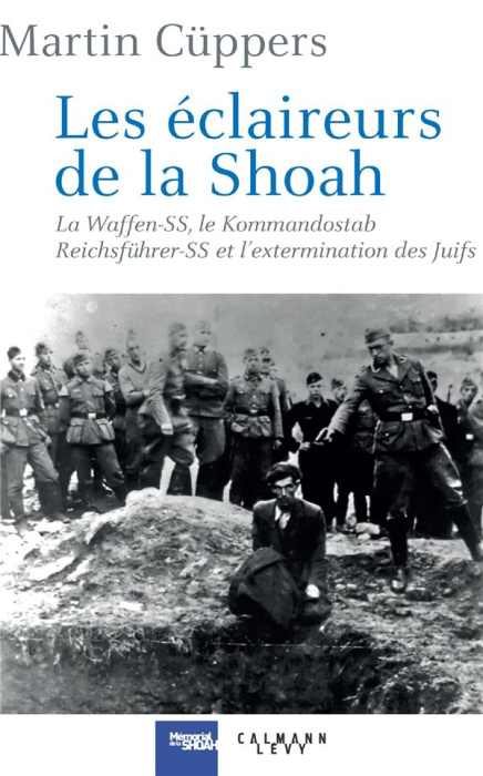 Emprunter Les éclaireurs de la Shoah. La Waffen-SS, le Kommandostab Reichführer-SS et l'extermination des Juif livre
