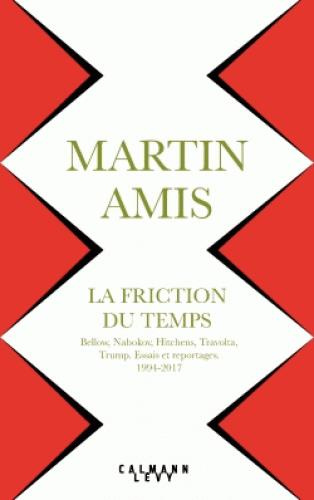 Emprunter La friction du temps. Bellow, Nabokov, Hitchens, Travolta, Trump. Essais et reportages, 1994-2017 livre