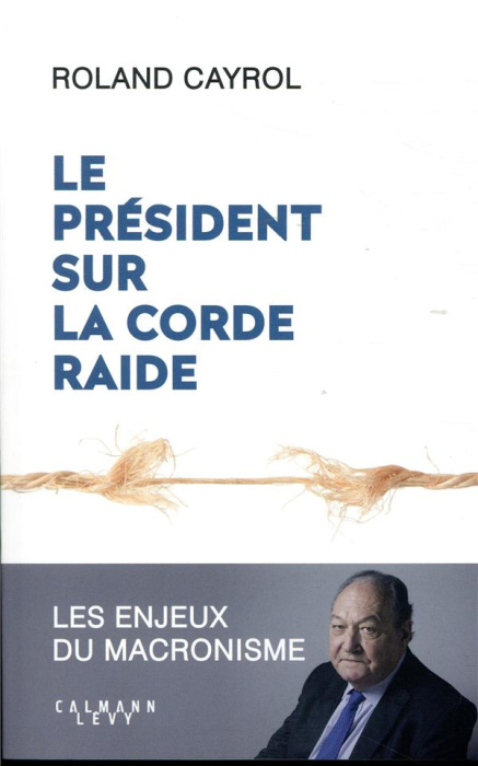 Emprunter Le président sur la corde raide. Les enjeux du macronisme livre