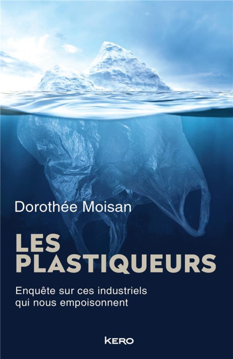Emprunter Les plastiqueurs. Enquête sur ces industriels qui nous empoisonnent livre