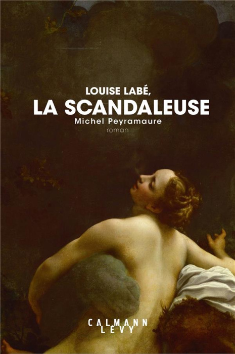Emprunter La scandaleuse. Le roman de Louise Labé livre