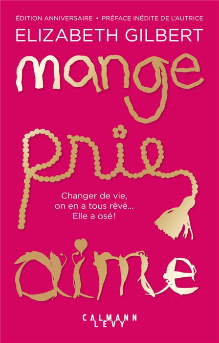 Emprunter Mange Prie Aime. Changer de vie, on en a tous rêvé... Elle a osé ! livre