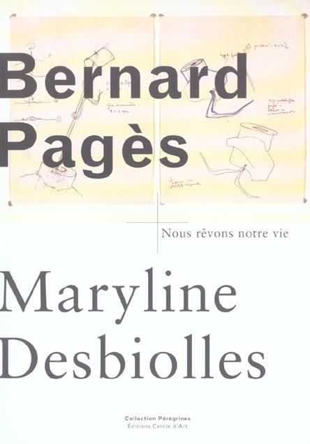 Emprunter Bernard Pagès : Oeuvres 1992-2002. Nous rêvons notre vie livre