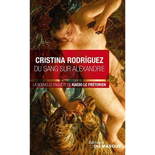 Emprunter Du sang sur Alexandrie. Une enquête de Kaeso le prétorien livre
