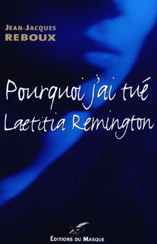 Emprunter POURQUOI J'AI TUE LAETITIA REMINGTON livre