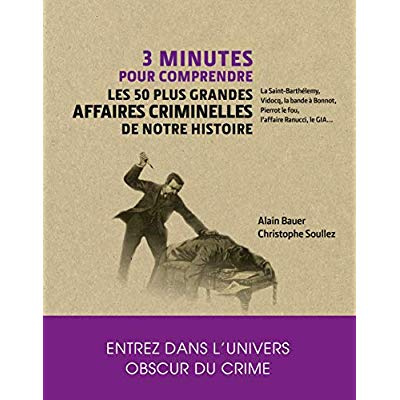 Emprunter 3 minutes pour comprendre les 50 plus grandes affaires criminelles de notre histoire livre