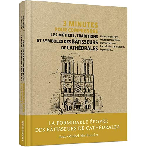 Emprunter 3 minutes pour comprendre les métiers, traditions et symboles des bâtisseurs de cathédrales livre