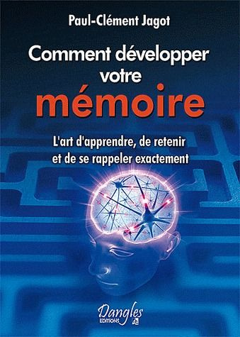 Emprunter Méthode pratique pour développer la mémoire. L'art d'apprendre, de retenir et de se rappeler exactem livre