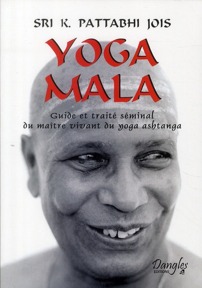 Emprunter Yoga Mala. Guide et traité séminal du maître vivant du yoga ashtanga livre