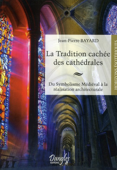 Emprunter La tradition cachée des cathédrales. Du symbolisme médiéval à la réussite architecturale livre