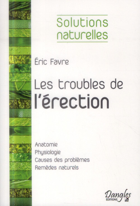 Emprunter Les troubles de l'érection. Les solutions naturelles pour retrouver sa vigueur sexuelle livre