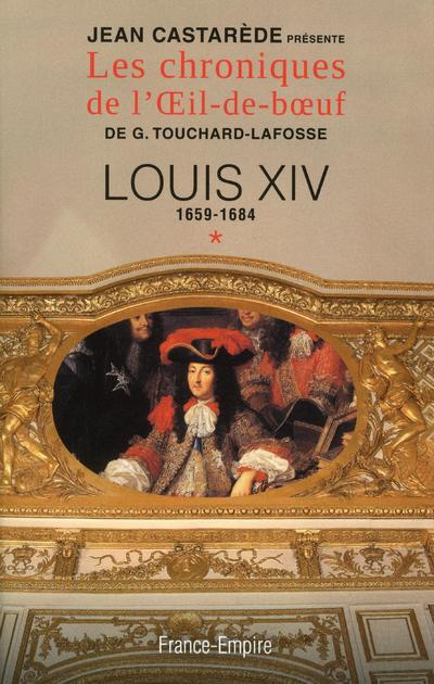Emprunter Louis XIV / Tome 1, 1659-1684, Le Roi-Soleil au zénith. D'après les chroniques de l'Oeil-de-boeuf de livre