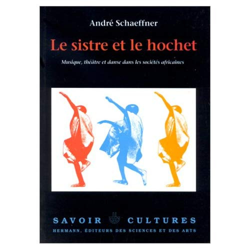 Emprunter Le sistre et le hochet : musique, théâtre et danses africaines livre