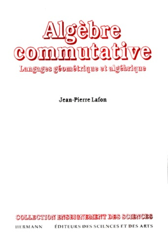 Emprunter ALGEBRE COMMUTATIVE. Langages géométrique et algébrique, Edition 1998 revue et corrigée livre