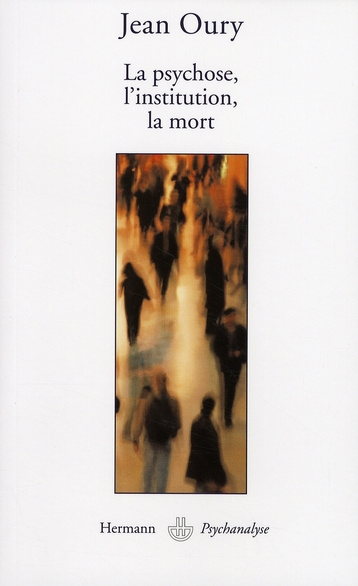 Emprunter La psychose, l'institution, la mort livre