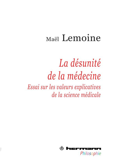 Emprunter La désunité de la médecine. Essai sur les valeurs explicatives de la science médicale livre