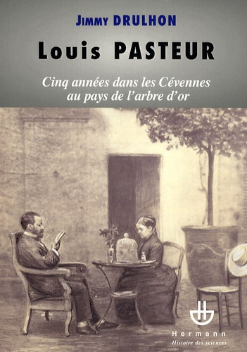 Emprunter Louis Pasteur. Cinq années dans les Cévennes au pays de l'arbre d'or ou Histoire des cinq séjours al livre