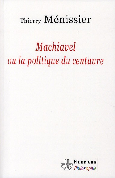 Emprunter Machiavel ou la politique du centaure livre