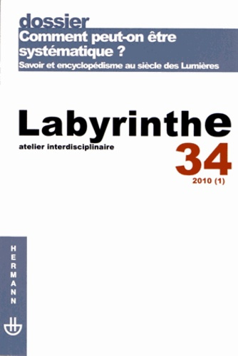Emprunter Labyrinthe N° 34/2010 (1) : Comment peut-on être systématique ? Savoir et encyclopédisme au siècle d livre