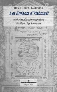 Emprunter Les enfants d'Yishmaël. Itinéraires séfarades maghrébins, du Moyen Age à nos jours livre