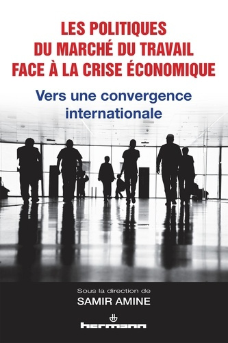 Emprunter Les politiques du marché du travail face à la crise économique. Vers une convergence internationale livre