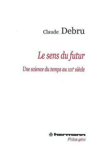 Emprunter Le sens du futur. Une science du temps au XIXe siècle livre