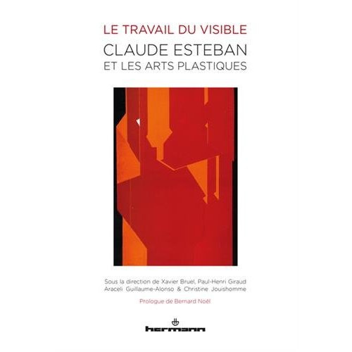 Emprunter Le travail du visible. Claude Esteban et le arts plastiques livre