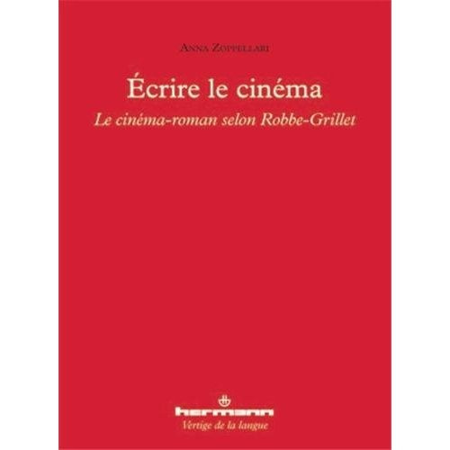 Emprunter Ecrire le cinéma. Le ciné-roman selon Alain Robbe-Grillet : analyse de L'Immortelle livre