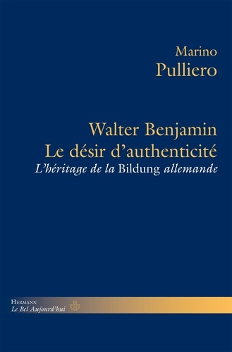 Emprunter Walter Benjamin, le désir d'authenticité. L'héritage de la Bildung allemande livre