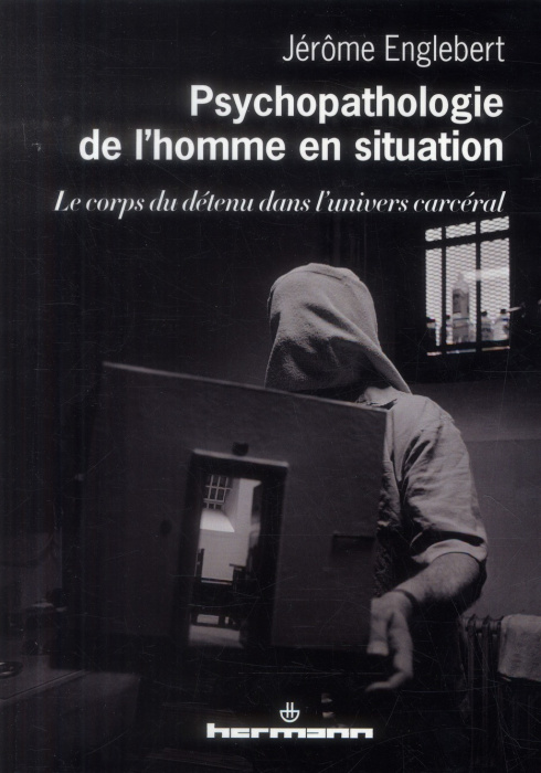 Emprunter Psychopathologie de l'homme en situation. Le corps du détenu dans l'univers carcéral livre