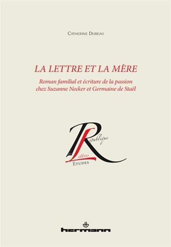 Emprunter La lettre et la mère. Roman familial et écriture de la passion chez Suzanne Necker et Germaine de St livre