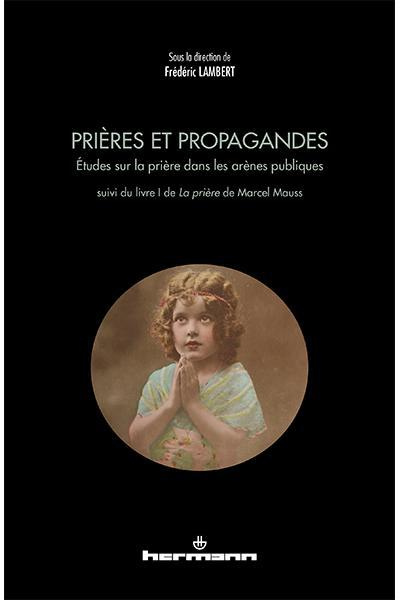 Emprunter Prières et propagandes. Etudes sur la prière dans les arènes publiques suivi du livre I de La prière livre