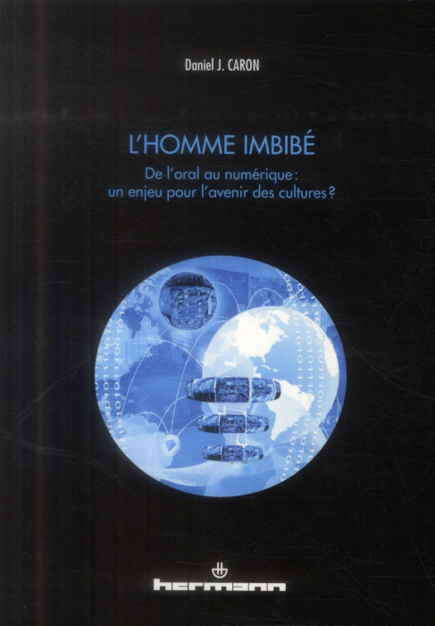 Emprunter L'homme imbibé. De l'oral au numérique : un enjeu pour l'avenir des cultures ? livre