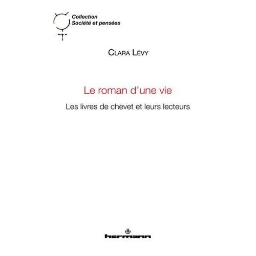Emprunter Le roman d'une vie. Les livres de chevet et leurs lecteurs livre