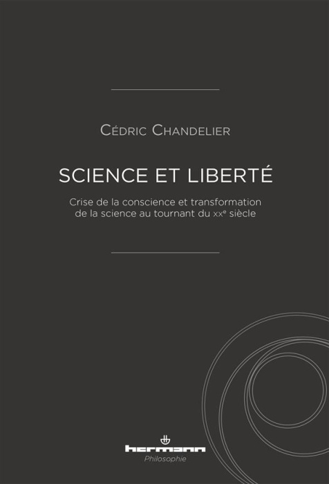 Emprunter Science et liberté. Crise de la conscience et transformation de la science au tournant du XXe siècle livre