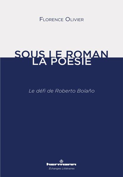 Emprunter Sous le roman, la poésie. Le défi de Roberto Bolaño livre