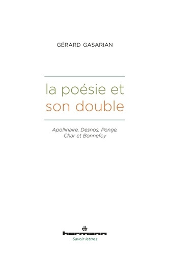 Emprunter La poésie et son double. Apollinaire, Desnos, Ponge, Char et Bonnefoy livre