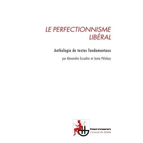 Emprunter Le perfectionnisme libéral. Anthologie de textes fondamentaux livre