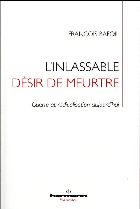 Emprunter L'inlassable désir de meurtre. Guerre et radicalisation aujourd'hui livre
