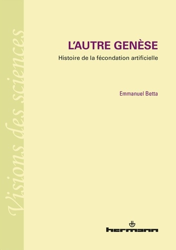 Emprunter L'autre Genèse. Histoire de la fécondation artificielle livre