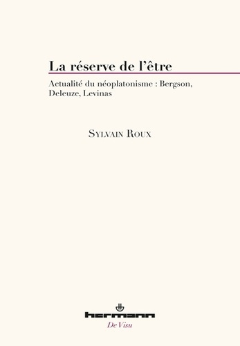 Emprunter La réserve de l'être. Actualité du néoplatonisme : Bergson, Deleuze, Levinas livre