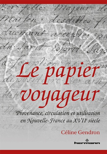 Emprunter Le papier voyageur. Provenance, circulation et utilisation en Nouvelle-France au XVIIe siècle livre