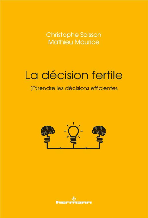 Emprunter La décision fertile. (P)rendre les décisions efficientes livre