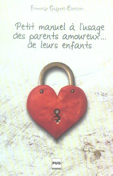 Emprunter PETIT MANUEL A L'USAGE DES PARENTS AMOUREUX DE LEURS ENFANTS livre